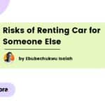 What are the Risks of Renting a Car for Someone Else - Featured Image